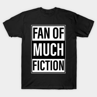 "FAN OF MUCH FICTION" Merch #fanofmuchfiction #FOMF T-Shirt